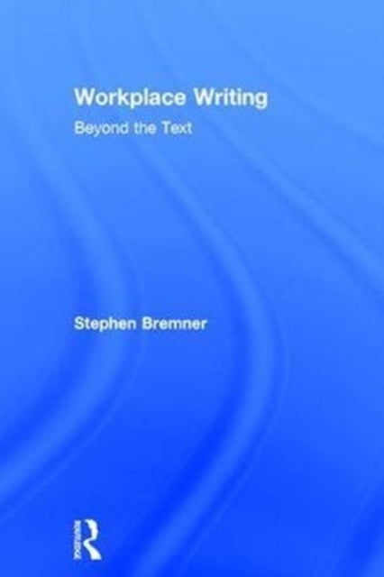 Book cover of: Workplace Writing. By: Stephen Bremner