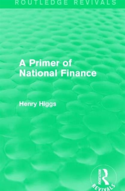 Book cover of: Primer of National Finance. By: Henry Higgs