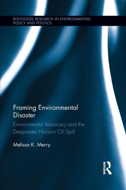 Book cover of: Framing Environmental Disaster. By: Melissa K. Merry