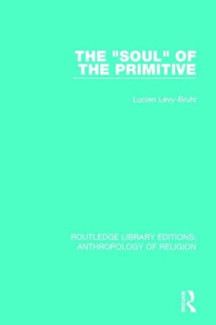 Book cover of: 'Soul' of the Primitive. By: Lucien Lévy-Bruhl