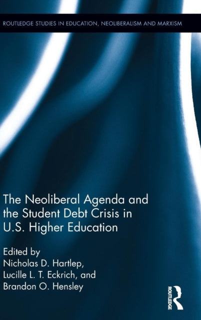 Book cover of: Neoliberal Agenda and the Student Debt Crisis in U.S. Higher Education. By: Nicholas D. Hartlep