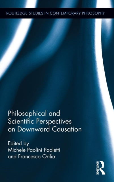 Book cover of: Philosophical and Scientific Perspectives on Downward Causation. By: Michele Paolini Paoletti
