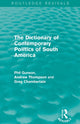 Book cover of: Dictionary of Contemporary Politics of South America. By: Phil Gunson