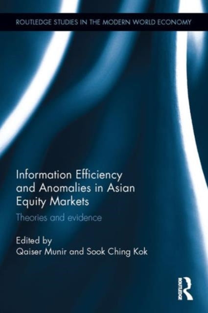 Book cover of: Information Efficiency and Anomalies in Asian Equity Markets. By: Qaiser Munir