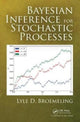 Book cover of: Bayesian Inference for Stochastic Processes. By: Lyle D. Broemeling