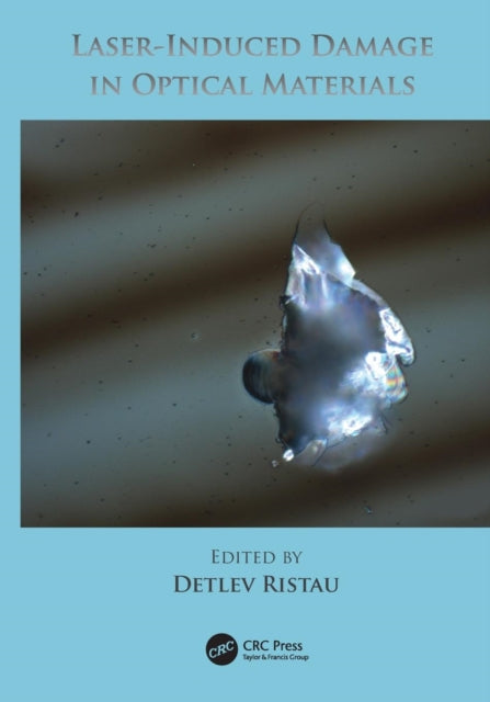 Book cover of: Laser-Induced Damage in Optical Materials. By: Detlev Ristau