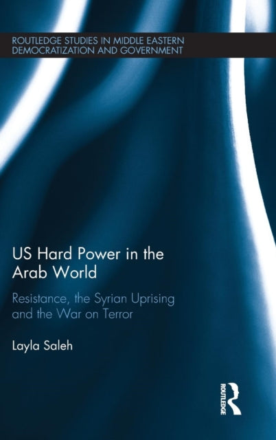 Book cover of: US Hard Power in the Arab World. By: Layla Saleh