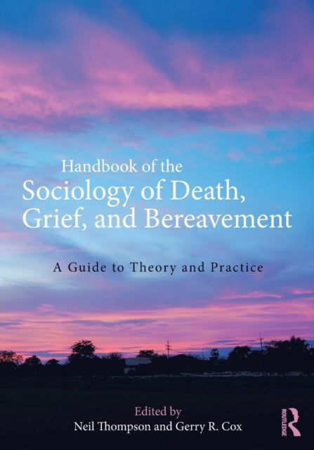 Book cover of: Handbook of the Sociology of Death, Grief, and Bereavement. By: Neil Thompson