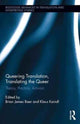 Book cover of: Queering Translation, Translating the Queer. By: Brian James Baer