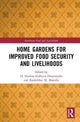 Book cover of: Home Gardens for Improved Food Security and Livelihoods. By: D. Hashini Galhena Dissanayake