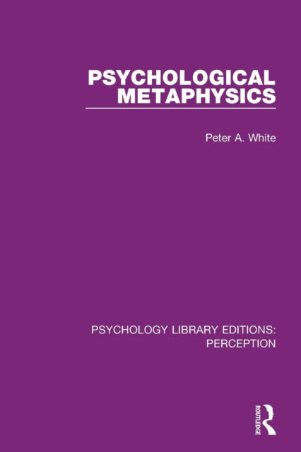 Book cover of: Psychological Metaphysics. By: White, Peter A.