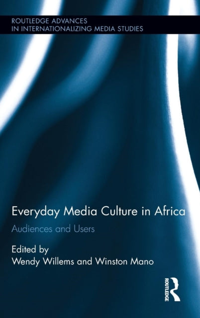 Book cover of: Everyday Media Culture in Africa. By: Wendy Willems