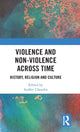 Book cover of: Violence and Non-Violence across Time. By: Sudhir Chandra