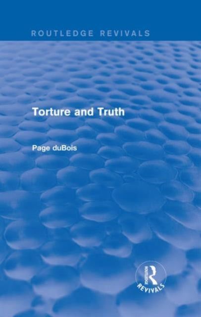 Book cover of: Torture and Truth (Routledge Revivals). By: Page duBois