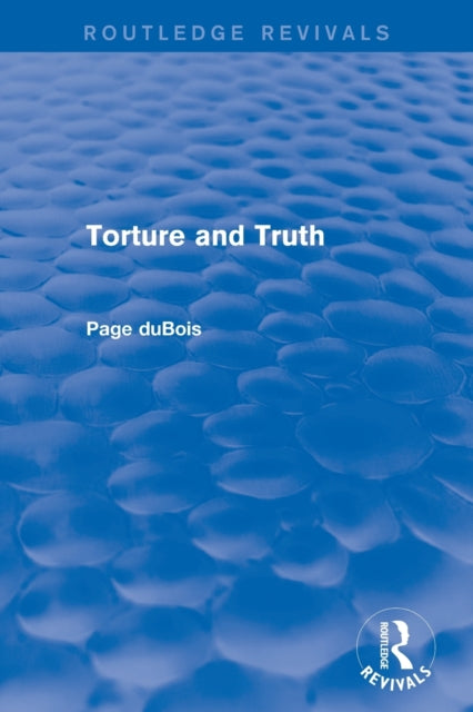 Book cover of: Torture and Truth (Routledge Revivals). By: Page duBois