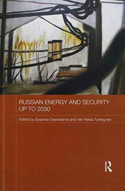 Book cover of: Russian Energy and Security up to 2030. By: Susanne Oxenstierna