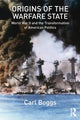 Book cover of: Origins of the Warfare State. By: Carl Boggs