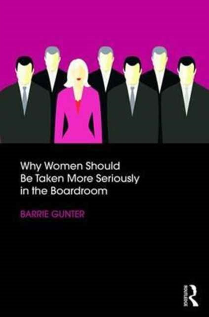 Book cover of: Why Women Should Be Taken More Seriously in the Boardroom. By: Barrie Gunter