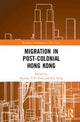 Book cover of: Migration in Post-Colonial Hong Kong. By: Susanne Y. P. Choi