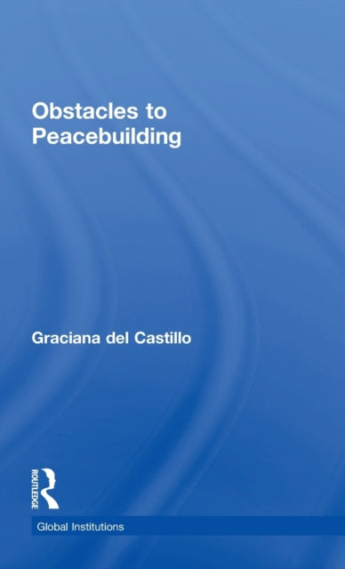 Book cover of: Obstacles to Peacebuilding. By: Graciana del Castillo