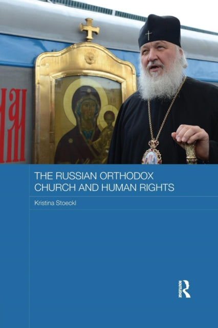 Book cover of: Russian Orthodox Church and Human Rights. By: Kristina Stoeckl