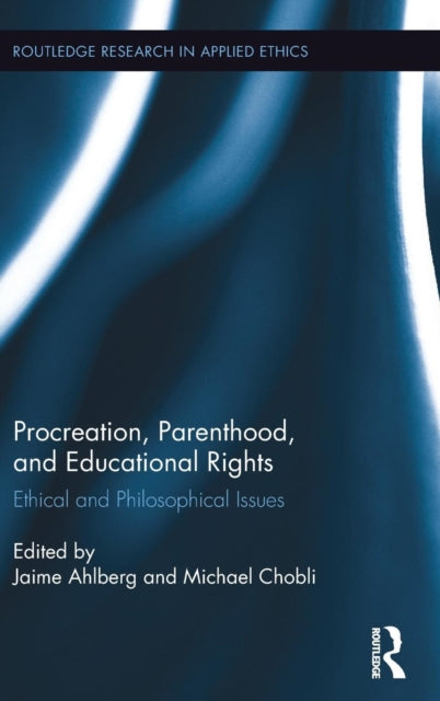 Book cover of: Procreation, Parenthood, and Educational Rights. By: Jaime Ahlberg