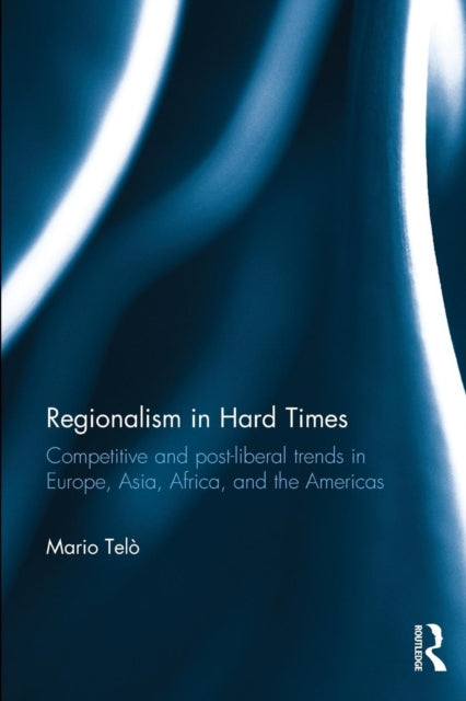 Book cover of: Regionalism in Hard Times. By: Mario Telo
