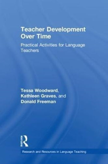 Book cover of: Teacher Development Over Time. By: Tessa Woodward