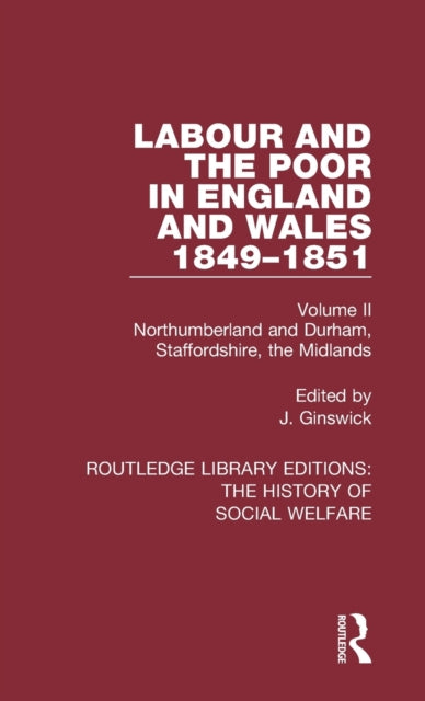 Book cover of: Labour and the Poor in England and Wales - The letters to The Morning Chronicle from the Correspondants in the Manufacturing and Mining Districts, the Towns of Liverpool and Birmingham, and the Rural Districts. By: J Ginswick
