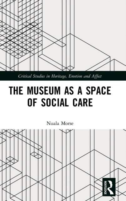 Book cover of: Museum as a Space of Social Care. By: Nuala Morse