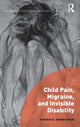 Book cover of: Child Pain, Migraine, and Invisible Disability. By: Susan Honeyman