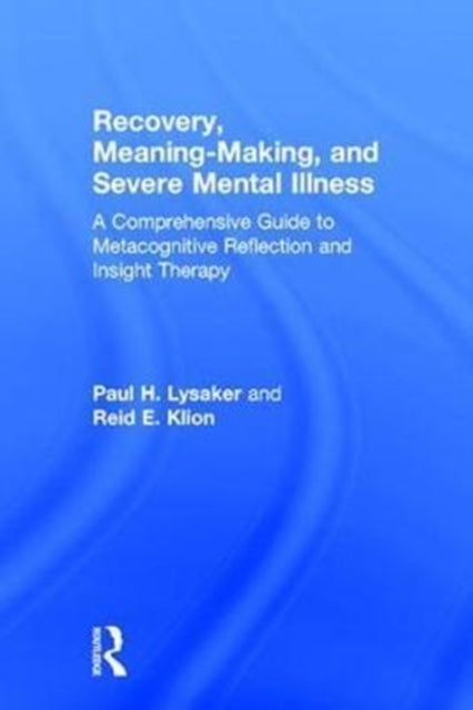 Book cover of: Recovery, Meaning-Making, and Severe Mental Illness. By: Paul H. Lysaker