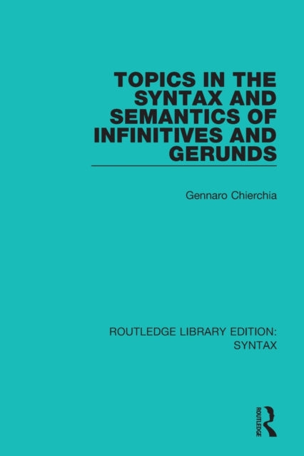 Book cover of: Topics in the Syntax and Semantics of Infinitives and Gerunds. By: Gennaro Chierchia