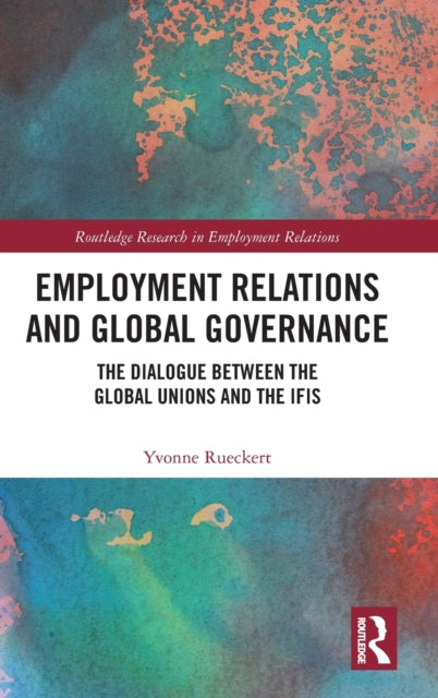 Book cover of: Employment Relations and Global Governance. By: Yvonne Rueckert