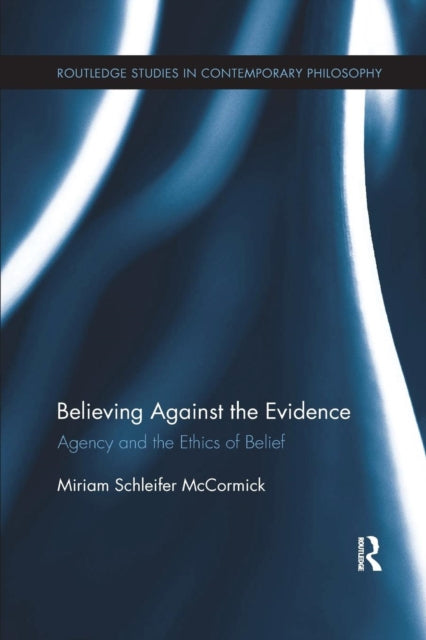 Book cover of: Believing Against the Evidence. By: Miriam Schleifer McCormick