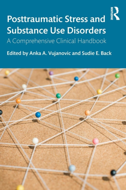 Book cover of: Posttraumatic Stress and Substance Use Disorders. By: Anka A. Vujanovic