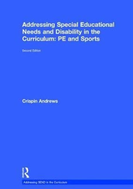 Book cover of: Addressing Special Educational Needs and Disability in the Curriculum: PE and Sports. By: Crispin Andrews