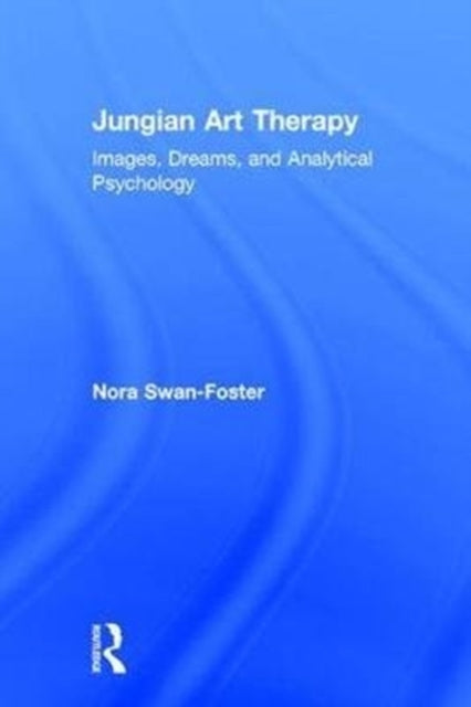 Book cover of: Jungian Art Therapy. By: Nora Swan-Foster