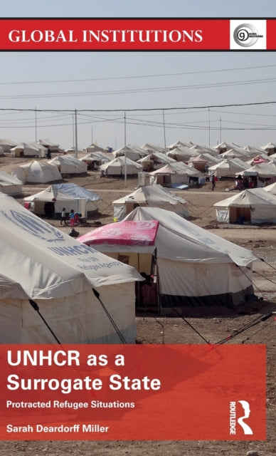 Book cover of: UNHCR as a Surrogate State. By: Sarah Deardorff Miller