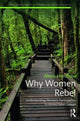Book cover of: Why Women Rebel. By: Alexis Leanna Henshaw