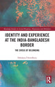 Book cover of: Identity and Experience at the India-Bangladesh Border. By: Debdatta Chowdhury