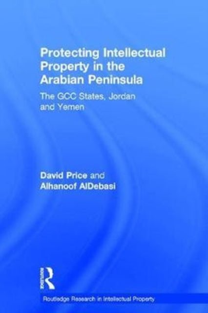 Book cover of: Protecting Intellectual Property in the Arabian Peninsula. By: David Price