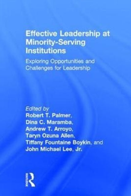 Book cover of: Effective Leadership at Minority-Serving Institutions. By: Robert T. Palmer