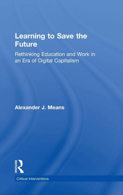 Book cover of: Learning to Save the Future. By: Alexander J. Means