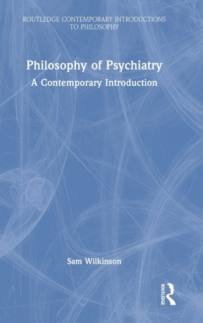 Book cover of: Philosophy of Psychiatry. By: Sam Wilkinson