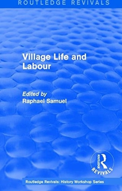 Book cover of: Routledge Revivals: Village Life and Labour (1975). By: Raphael Samuel