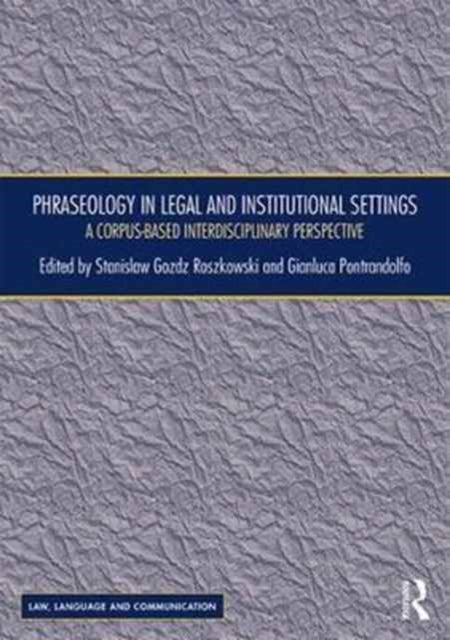 Book cover of: Phraseology in Legal and Institutional Settings. By: Stanisław Goźdź-Roszkowski