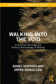 Book cover of: Walking into the Void. By: Arpad Szakolczai