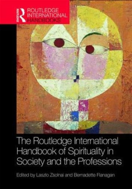 Book cover of: Routledge International Handbook of Spirituality in Society and the Professions. By: László Zsolnai