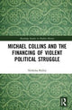 Book cover of: Michael Collins and the Financing of Violent Political Struggle. By: Nicholas Ridley